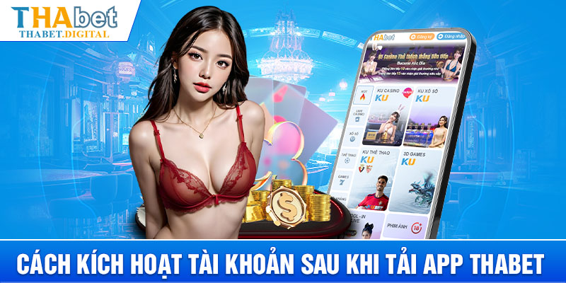 Cách kích hoạt tài khoản sau khi tải app THABET