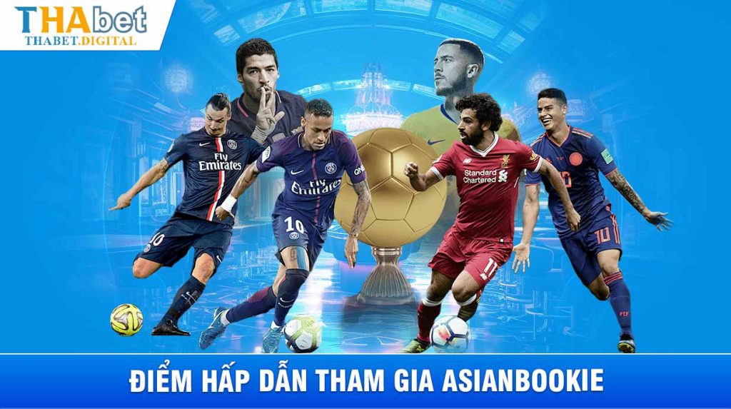 Điểm hấp dẫn tham gia AsianBookie