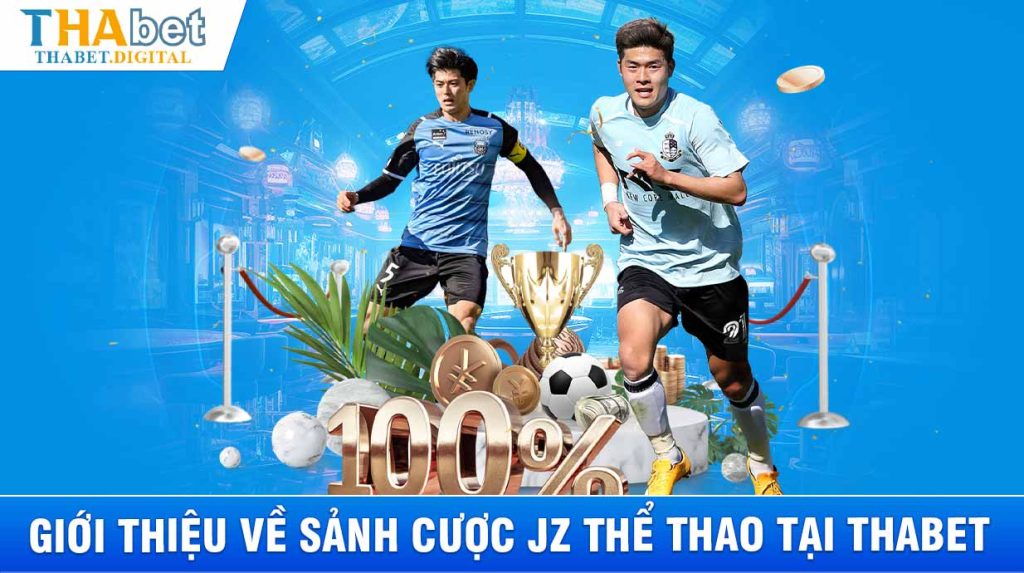 Giới thiệu về sảnh cược JZ thể thao tại THABET