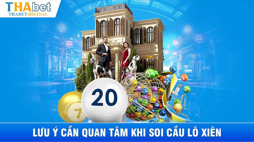 Lưu ý cần quan tâm khi soi cầu lô xiên