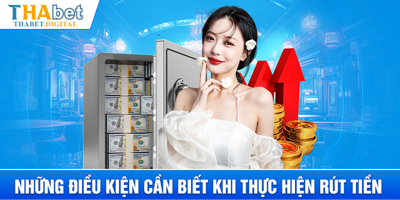 Những điều kiện cần biết khi thực hiện rút tiền