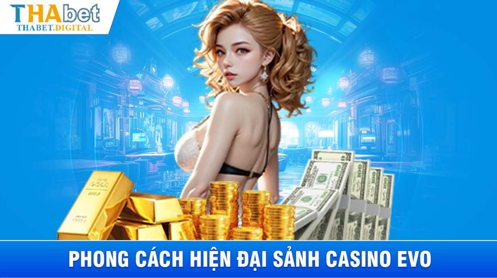 Phong cách hiện đại sảnh casino EVO