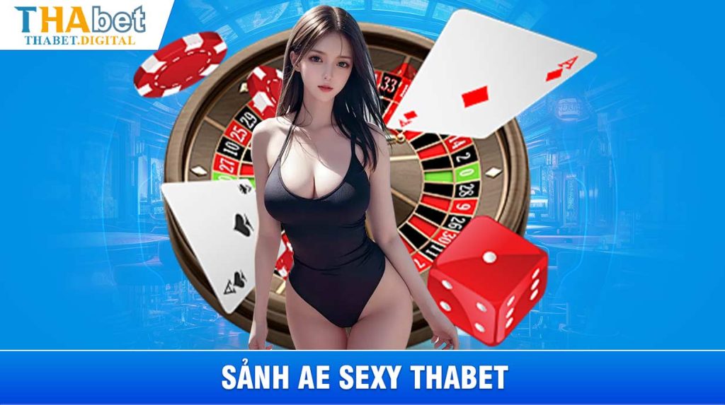 Hướng dẫn tham gia sảnh AE Sexy tại Thabet