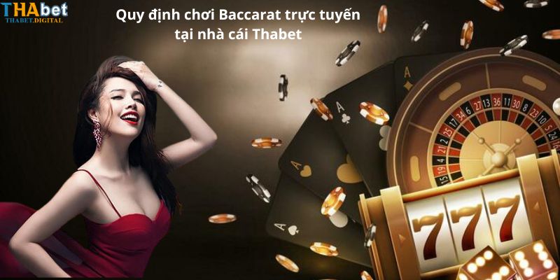 Quy định chơi Baccarat trực tuyến tại nhà cái Thabet