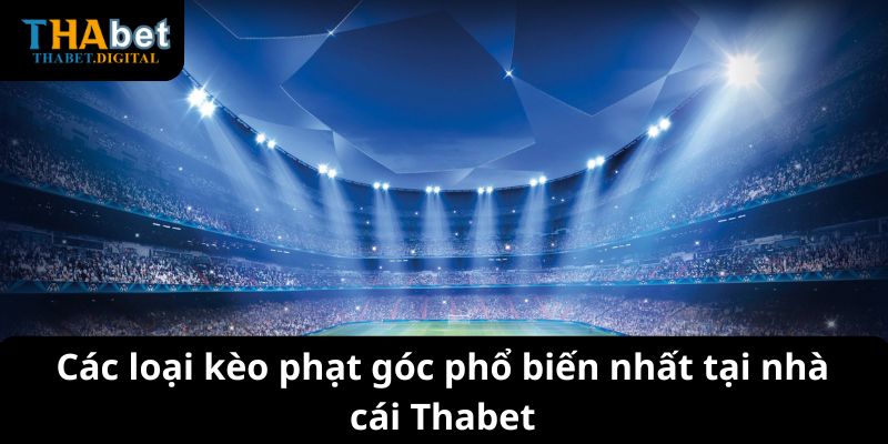 Các loại kèo phạt góc phổ biến nhất tại nhà cái Thabet