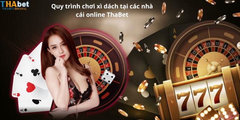 Quy trình chơi xì dách tại các nhà cái online ThaBet