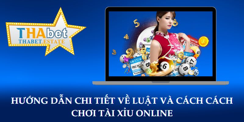 Hướng dẫn chi tiết về luật và cách cách chơi tài xỉu online