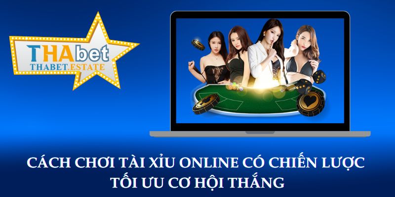 Cách chơi tài xỉu online có chiến lược tối ưu cơ hội thắng