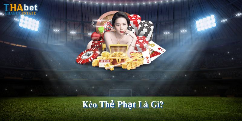 Kèo thẻ phạt là gì?