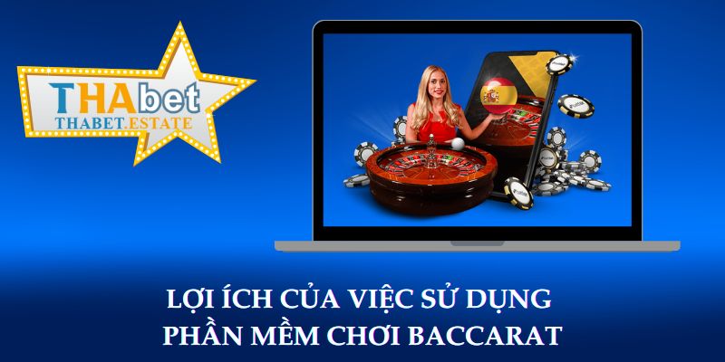 Lợi ích của việc sử dụng phần mềm chơi Baccarat