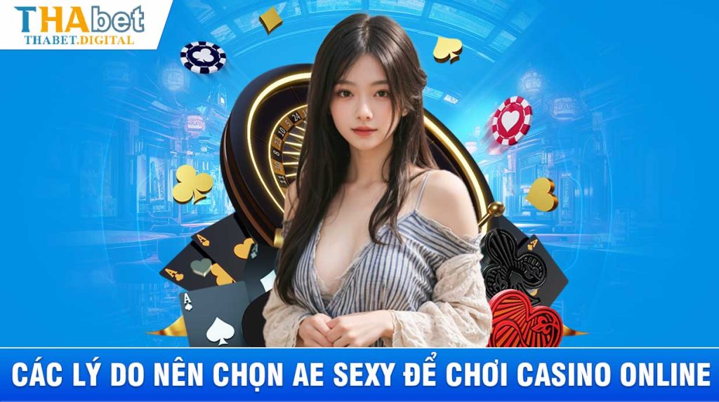 AE Sexy - Sảnh casino trực tuyến lôi cuốn nhất thời đại mới