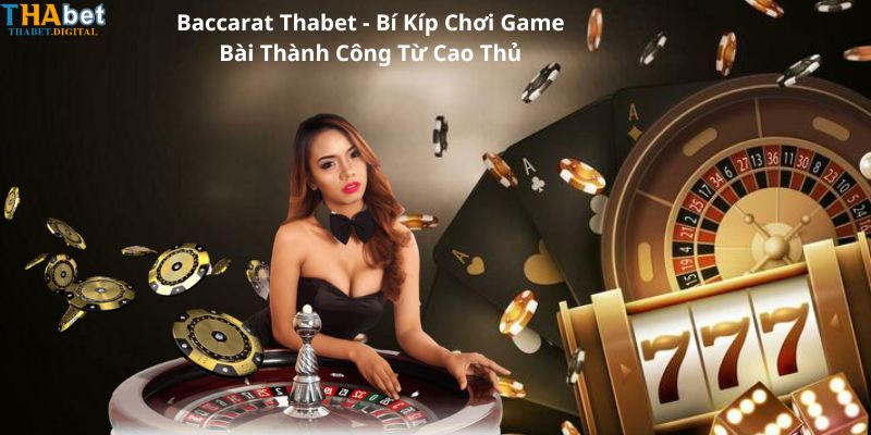 Baccarat Thabet - Bí Kíp Chơi Bài Thành Công Từ Cao Thủ