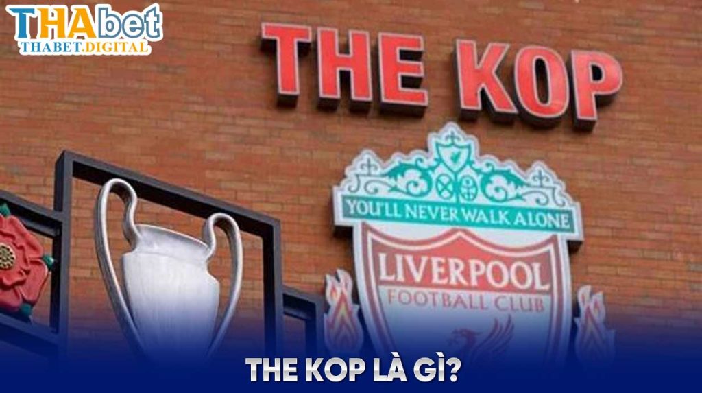 The Kop là gì? Tìm kiếm tin tức về câu lạc bộ Liverpool