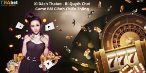 Xì Dách Thabet - Bí Quyết Chơi Game Bài Giành Chiến Thắng