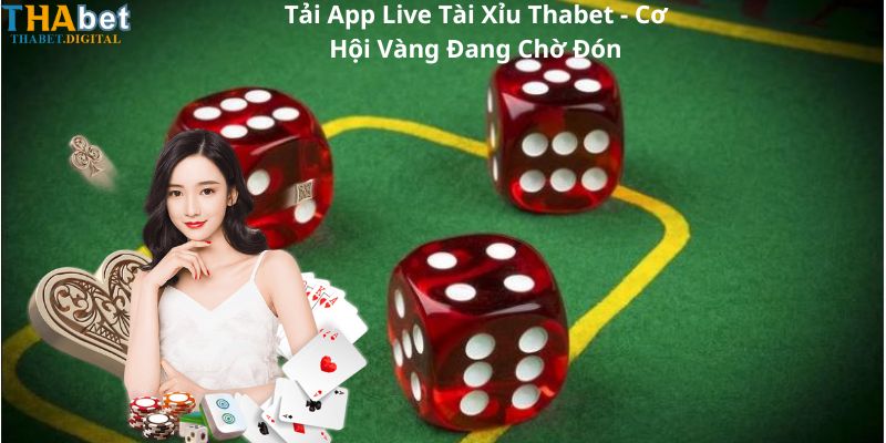 Tải App Live Tài Xỉu Thabet - Cơ Hội Vàng Đang Chờ Đón