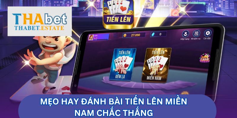 Mẹo hay đánh bài Tiến lên miền nam chắc thắng