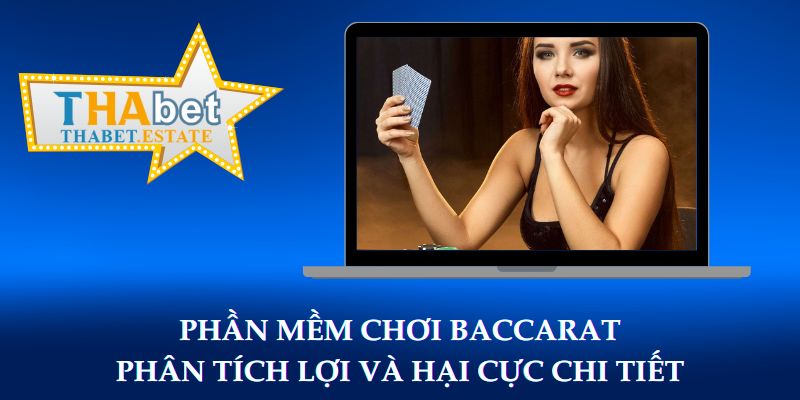 Phần Mềm Chơi Baccarat - Phân Tích Lợi Và Hại Cực Chi Tiết